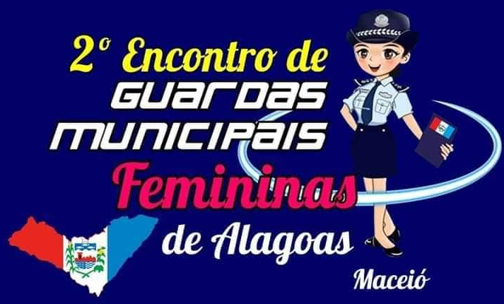 MACEIÓ SEDIARÁ O 2º ENCONTRO DE GUARDAS MUNICIPAIS FEMININAS DE ALAGOAS